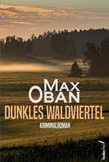 Dunkles Waldviertel - Max Oban - 9783990742976