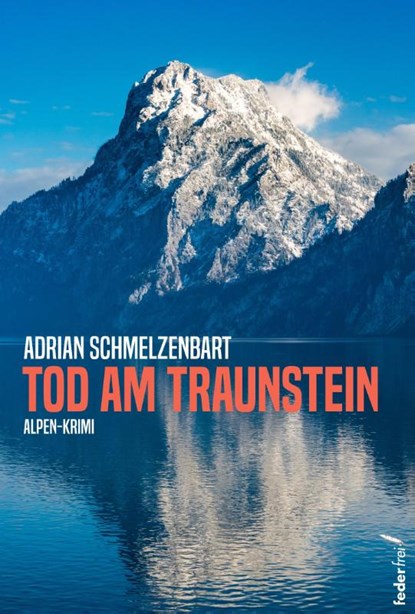 Tod am Traunstein, Adrian Schmelzenbart - Paperback - 9783990742983