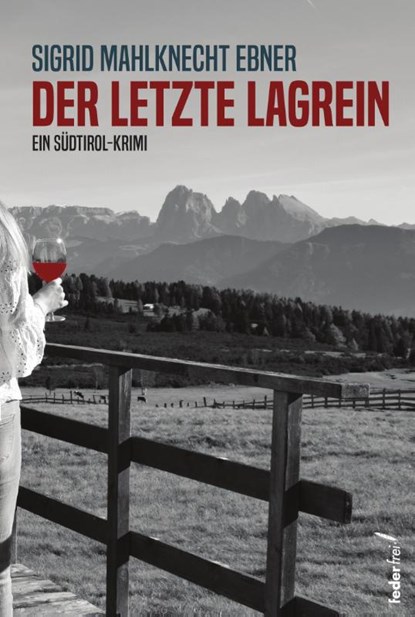 Der letzte Lagrein, Sigrid Mahlknecht Ebner - Paperback - 9783990743218