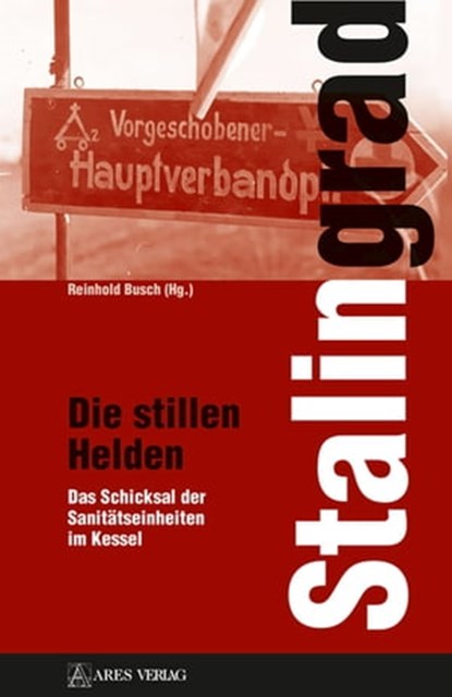 Stalingrad - Die stillen Helden, Reinhold Busch - Ebook - 9783990810422