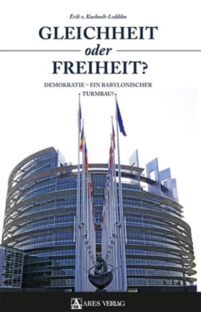 Gleichheit oder Freiheit?, von Kuehnelt-Leddihn Erik - Ebook - 9783990810446