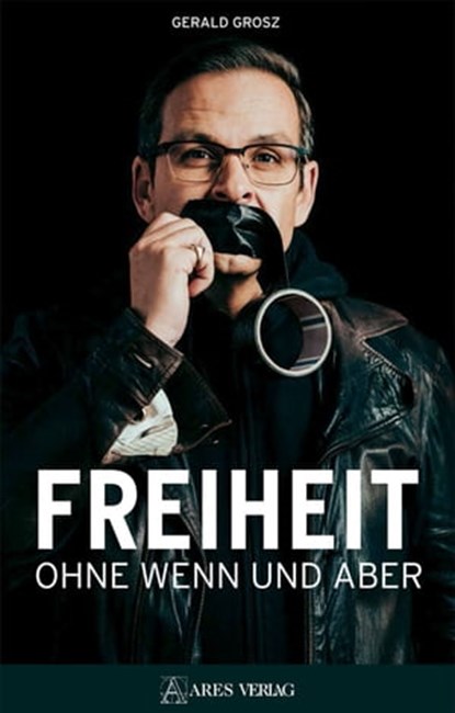 Freiheit ohne Wenn und Aber, Gerald Grosz - Ebook - 9783990810781