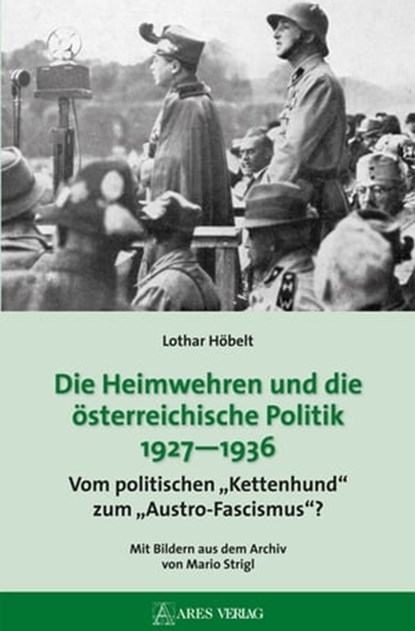 Die Heimwehren und die österreichische Politik 1927 - 1936, Lothar Höbelt - Ebook - 9783990810903