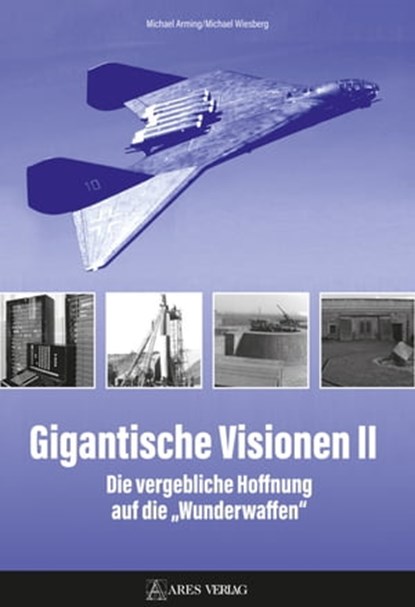 Gigantische Visionen II, Michael Arming ; Michael Wiesberg - Ebook - 9783990811245