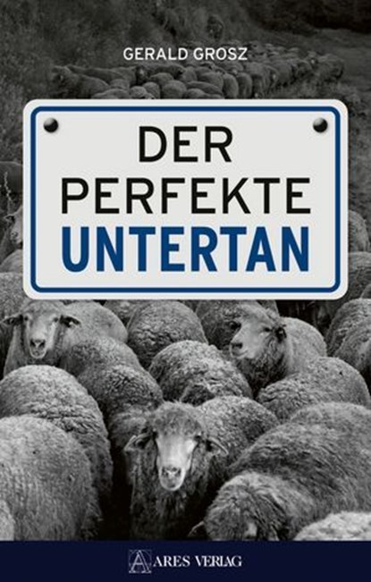 Der perfekte Untertan, Grosz Gerald - Ebook - 9783990811412