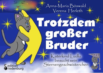 Trotzdem großer Bruder - Katerkind Ludlu besucht sein Sternengeschwisterchen, Anna-Maria Böswald ; Verena Herleth - Paperback - 9783990820285