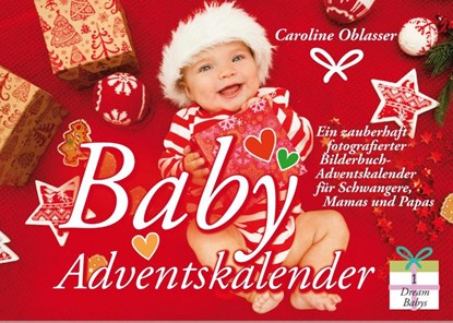 Baby Adventskalender - Ein zauberhaft fotografierter Bilderbuch-Adventskalender für Schwangere, Mamas und Papas, Caroline Oblasser - Paperback - 9783990820360
