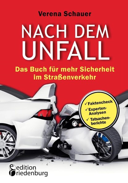 Nach dem Unfall - Das Buch fur mehr Sicherheit im Strassenverkehr, Verena Schauer - Paperback - 9783990820803