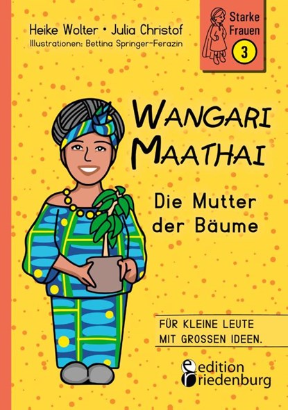 Wangari Maathai - Die Mutter der Baume, Heike Wolter ; Julia Christof ; Bettina Springer-Ferazin - Paperback - 9783990820827