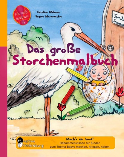 Das große Storchenmalbuch - Mach's dir bunt! Hebammenwissen für Kinder zum Thema Babys machen, kriegen, haben, Caroline Oblasser ; Regina Masaracchia - Paperback - 9783990820940