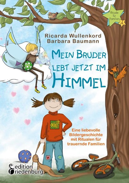 Mein Bruder lebt jetzt im Himmel - Eine liebevolle Bildergeschichte mit Ritualen fur trauernde Familien, Ricarda Wullenkord ; Barbara Baumann - Paperback - 9783990820971