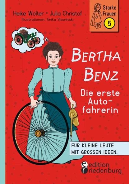 Bertha Benz - Die erste Autofahrerin, Heike Wolter ; Julia Christof ; Anika Slawinski - Paperback - 9783990821091