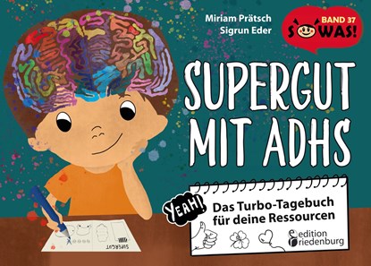 Supergut mit ADHS - Das Turbo-Tagebuch für deine Ressourcen, Miriam Prätsch ; Sigrun Eder - Paperback - 9783990821510