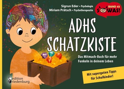 ADHS Schatzkiste - Das Mitmach-Buch für mehr Funkeln in deinem Leben - Mit superguten Tipps für Schulkinder!, Sigrun Eder ; Miriam Prätsch - Paperback - 9783990821831