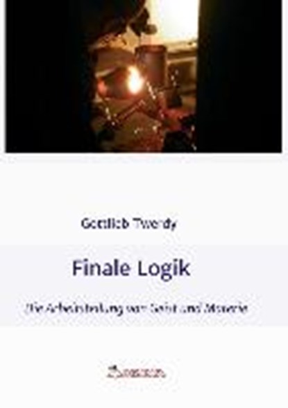 Finale Logik, TWERDY,  Gottlieb - Paperback - 9783990845677