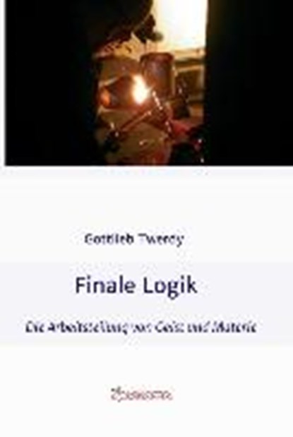 Finale Logik, TWERDY,  Gottlieb - Gebonden - 9783990845684