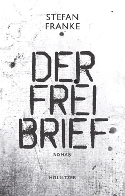 Der Freibrief, Stefan Franke - Ebook - 9783990940792