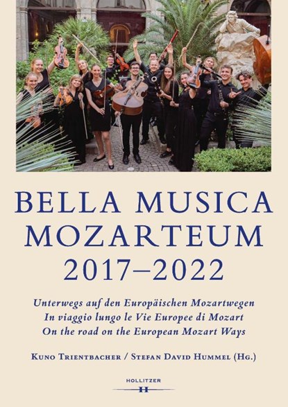 BELLA MUSICA MOZARTEUM 2017-2022, Stefan David Hummel ; Kuno Trientbacher - Gebonden - 9783990941119