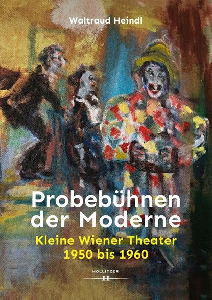 Probebühnen der Moderne, Waltraud Heindl - Gebonden - 9783990942352