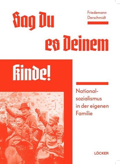 Sag Du es Deinem Kinde, Friedemann Derschmidt - Paperback - 9783990980576