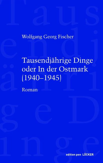 Tausendjährige Dinge oder In der Ostmark, Wolfgang Georg Fischer - Gebonden - 9783990980651