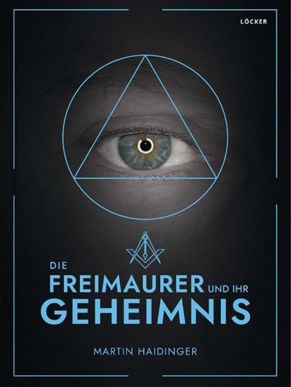 Die Freimaurer und ihr Geheimnis, Martin Haidinger - Gebonden - 9783990981740