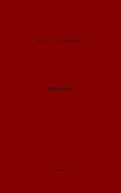 Gedichte, Michael Guttenbrunner - Gebonden - 9783990982259