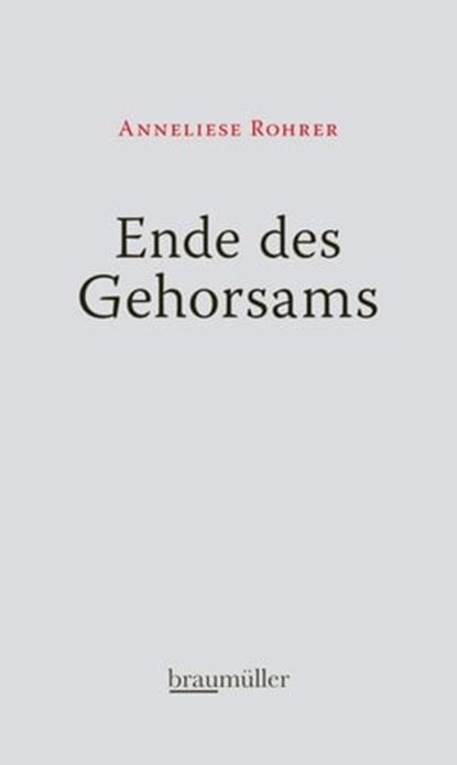 Ende des Gehorsams, Anneliese Rohrer - Ebook - 9783991000723