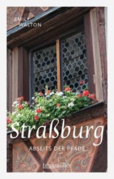 Straßburg abseits der Pfade - Emily Walton - 9783991001409