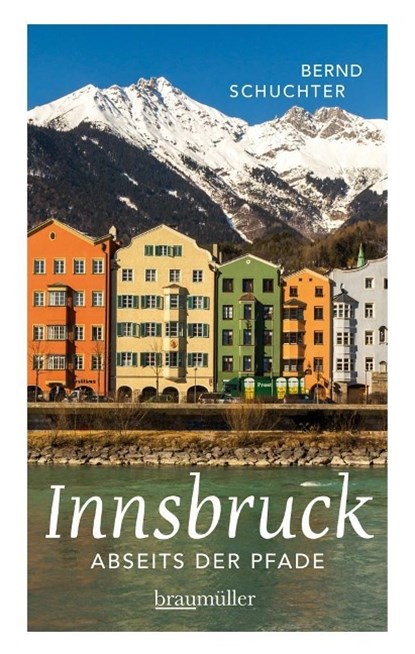 Innsbruck abseits der Pfade, Bernd Schuchter - Paperback - 9783991001423