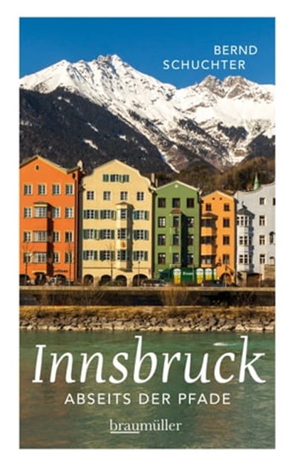Innsbruck abseits der Pfade, Bernd Schuchter - Ebook - 9783991001430