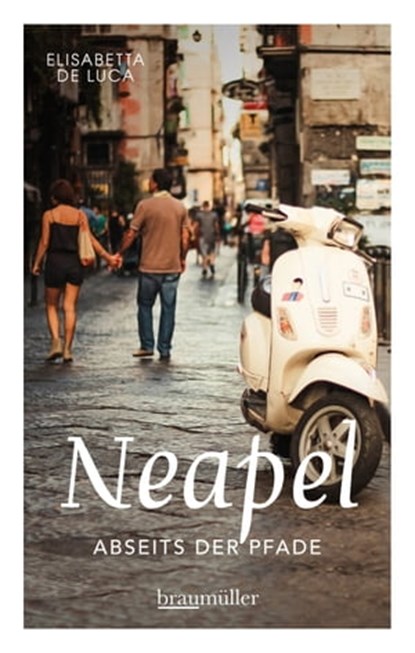 Neapel abseits der Pfade, Elisabetta De Luca - Ebook - 9783991002758