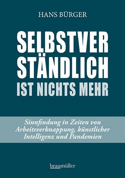 Selbstverständlich ist nichts mehr, Hans Bürger - Gebonden - 9783991003113