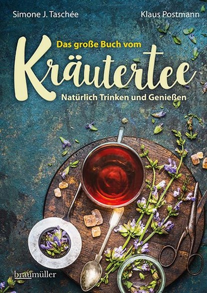 Das große Buch vom Kräutertee, Simone J. Taschée ; Klaus Postmann - Gebonden - 9783991003151