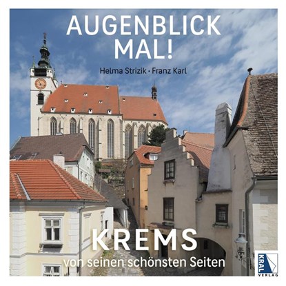 Augenblick mal! Krems von seinen schönsten Seiten, Franz Karl ; Helma Strizik - Gebonden - 9783991033189