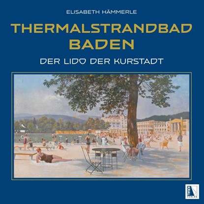 Thermalstrandbad Baden, Elisabeth Hämmerle - Gebonden - 9783991033615