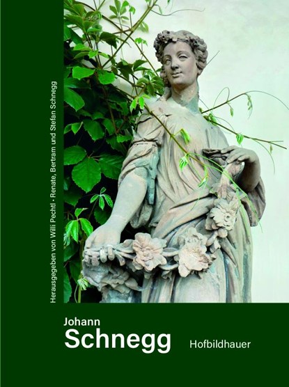 Johann Schnegg Hofbildhauer, Willi Pechtl ; Renate Schnegg ; Betram Schnegg - Gebonden - 9783991050537