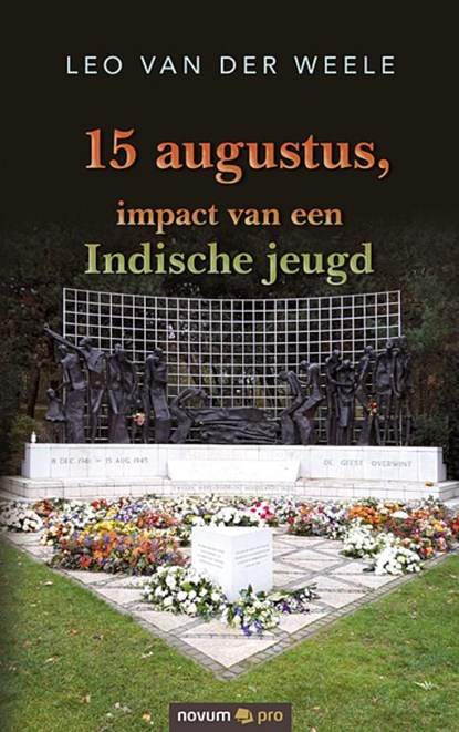 15 augustus, impact van een Indische jeugd, Leo van der Weele - Paperback - 9783991073215