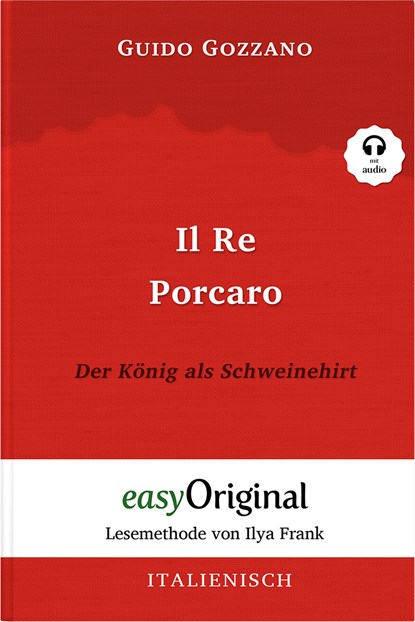 Il Re Porcaro / Der König als Schweinehirt (Buch + Audio-CD) - Lesemethode von Ilya Frank - Zweisprachige Ausgabe Italienisch-Deutsch, Guido Gozzano - Paperback - 9783991121657
