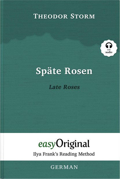 Späte Rosen / Late Roses (with audio-CD) - Ilya Frank's Reading Method - Bilingual edition German-English, Theodor Storm - Paperback - 9783991123637