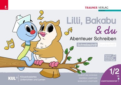 Lilli, Bakabu & du - Abenteuer Schreiben 1 SS (Schreibschrift - Druckschrift, 2 Bände), Christina Konrad ; Andrea Lindtner ; Marlene Lindtner ; Ferdinand Auhser - Paperback - 9783991137771