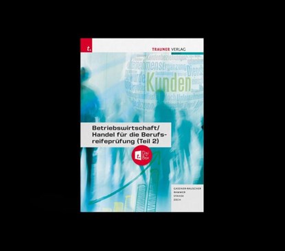Betriebswirtschaft/Handel für die Berufsreifeprüfung (Teil 2) + TRAUNER-DigiBox + E-Book, Barbara Gassner-Rauscher ; Elke Rammer ; Wolfgang Stanek ; Daniel Zech - Paperback - 9783991137894