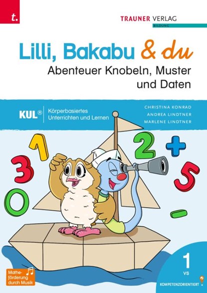 Lilli, Bakabu & du - Abenteuer Knobeln, Muster und Daten 1, Christina Konrad ; Andrea Lindtner ; Marlene Lindtner ; Ferdinand Auhser - Paperback - 9783991138211