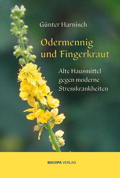 Odermennig und Fingerkraut., Günter Harnisch - Gebonden - 9783991140030