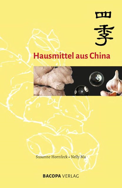 Hausmittel aus China, Susanne Hornfeck ; Nelly Ma - Paperback - 9783991140290