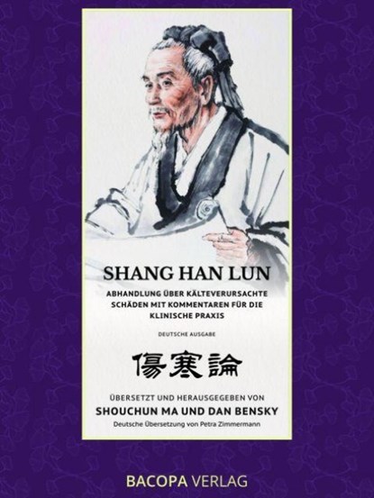 Shang Han Lun. Abhandlung über kälteverursachte Schäden mit Kommentaren für die klinische Praxis, Shouchun Ma ; Dan Bensky - Gebonden - 9783991140825