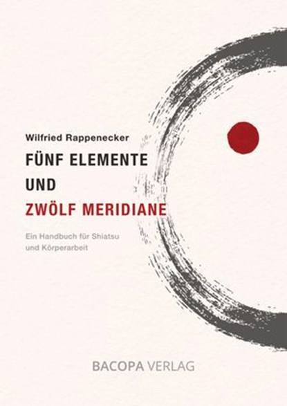 Fünf Elemente und Zwölf Meridiane, Wilfried Rappenecker - Ebook - 9783991141457