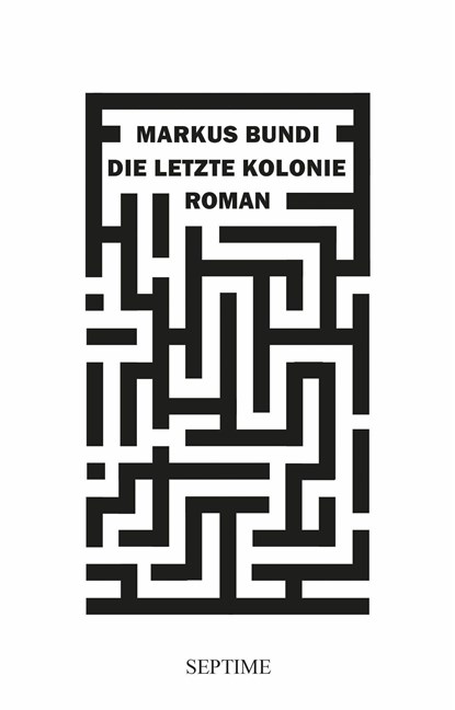 Die letzte Kolonie, Markus Bundi - Gebonden - 9783991200031