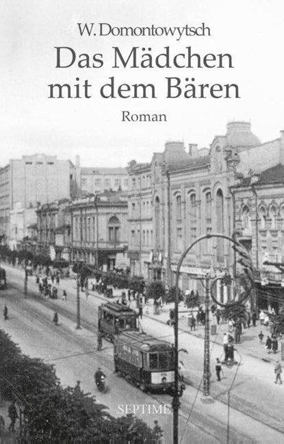 Das Mädchen mit dem Bären, W. Domontowytsch - Gebonden - 9783991200116