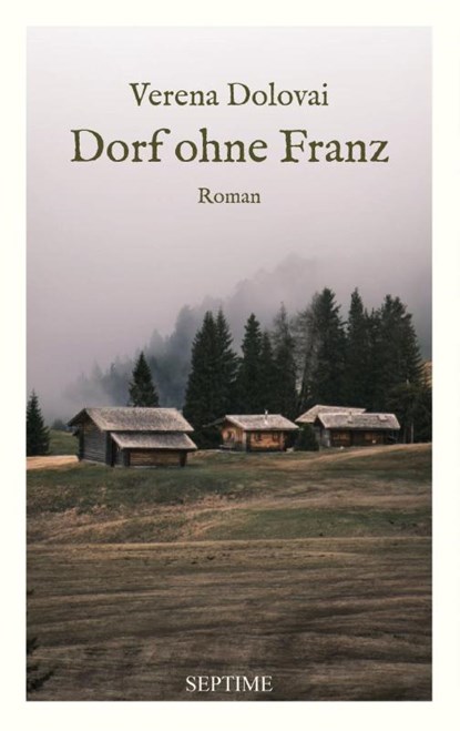 Dorf ohne Franz, Verena Dolovai - Gebonden - 9783991200352